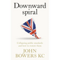 Downward Spiral: Collapsing Public Standards and How to Restore Them - Hardcover