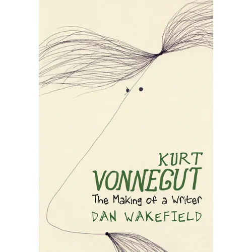 Kurt Vonnegut: The Making of a Writer - Hardcover