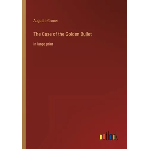 The Case of the Golden Bullet: in large print - Paperback