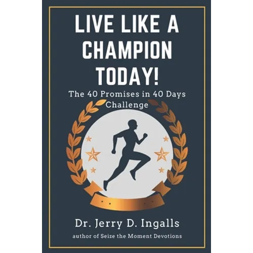 Live Like a Champion Today: The 40 Promises in 40 Days Challenge! - Paperback