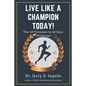 Live Like a Champion Today: The 40 Promises in 40 Days Challenge! - Paperback
