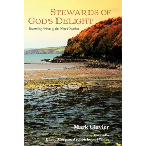 Stewards of God's Delight: Becoming Priests of the New Creation - Hardcover