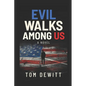 Evil Walks Among US - Paperback