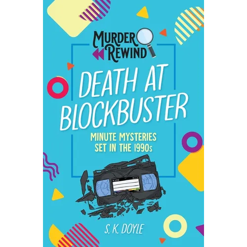 Murder Rewind: Death at Blockbuster: Minute Mysteries Set in the 1990s - Paperback