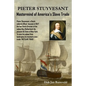 PIETER STUYVESANT - Mastermind of America's Slave Trade - Paperback