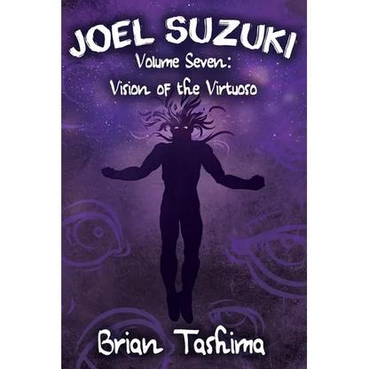 Joel Suzuki, Volume Seven: Vision of the Virtuoso - Paperback