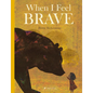 When I Feel Brave - Hardcover