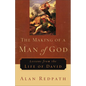 The Making of a Man of God: Lessons from the Life of David - Paperback