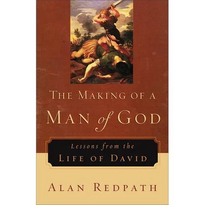 The Making of a Man of God: Lessons from the Life of David - Paperback