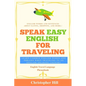 Speak Easy English For Traveling: Learn common English words and phrases when traveling to an English speaking country - Paperback