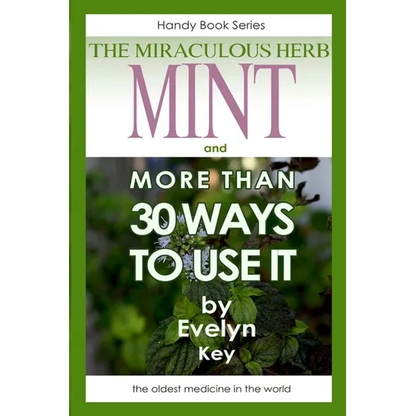 Mint, the Miraculous Herb, and more than 30 ways to use it - Paperback