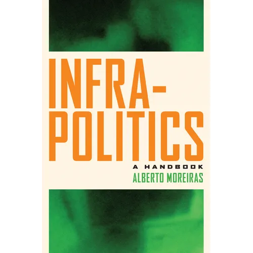 Infrapolitics: A Handbook - Paperback