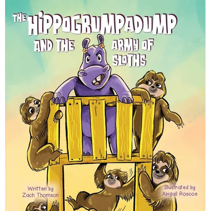The Hippogrumpadump and the Army of Sloths - Hardcover