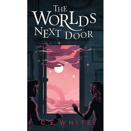 The Worlds Next Door: A mysterious old house. Another world. A terrifying enemy. - Hardcover
