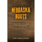 Nebraska Roots - Paperback