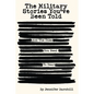 The Military Stories You've Been Told and the Ones You Need to Hear - Paperback