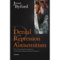 Denial and Repression of Anti-Semitism: Post-Communist Rehabilitation of the Serbian Bishop Nikolaj Velimirovic - Paperback