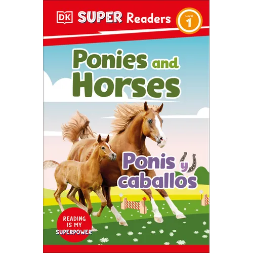DK Super Readers Level 1 Bilingual Ponies and Horses - Ponis Y Caballos - Hardcover