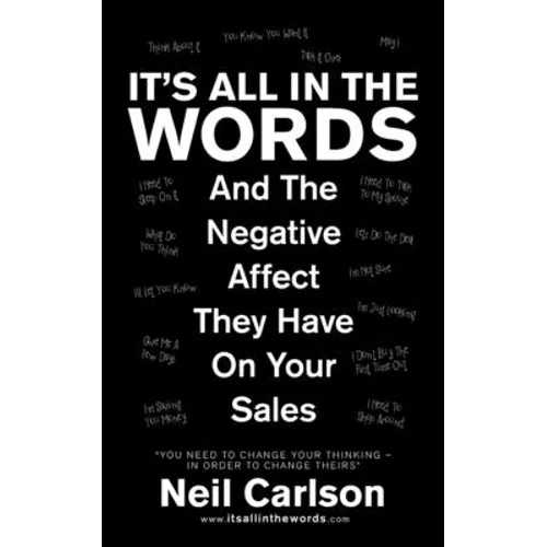 It's All in the Words: And the Negative Affect They Have on Your Sales - Paperback