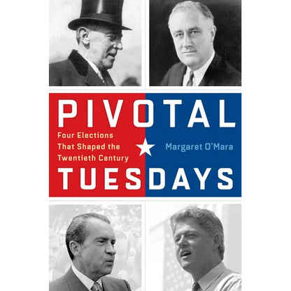 Pivotal Tuesdays: Four Elections That Shaped the Twentieth Century - Paperback