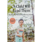 A Child Will Lead Them: Embracing the Father's Heart for Children - Paperback