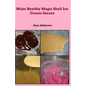 Make Healthy Magic Shell Ice Cream Sauces - Paperback