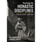Practicing the Monastic Disciplines: Finding Deep Spirituality in a Shallow World - Hardcover