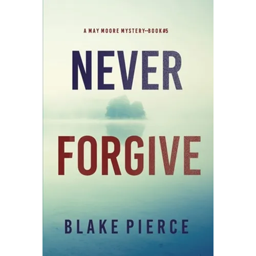 Never Forgive (A May Moore Suspense Thriller-Book 5) - Paperback