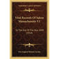 Vital Records Of Salem Massachusetts V1: To The End Of The Year 1849 (1918) - Paperback