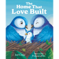 The Home That Love Built - Hardcover