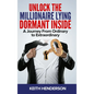 Unlock The Millionaire Lying Dormant Inside: A Mindset Journey from Ordinary to Extraordinary - Hardcover