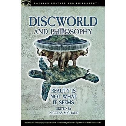 Discworld and Philosophy: Reality Is Not What It Seems - Paperback