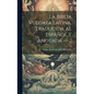 La Biblia Vulgata Latina, Traducida Al Español Y Anotada ---... - Hardcover