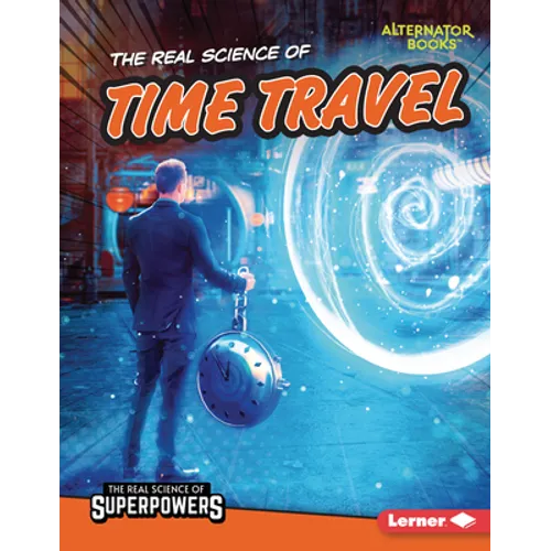 The Real Science of Time Travel - Library Binding