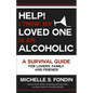 Help! I Think My Loved One Is an Alcoholic: A Survival Guide for Lovers, Family, and Friends - Paperback