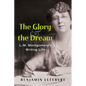 The Glory and the Dream: L.M. Montgomery's Writing Life - Paperback