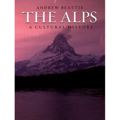 The Alps: A Cultural History - Hardcover