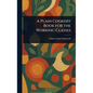 A Plain Cookery Book for the Working Classes - Hardcover