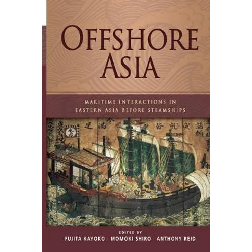 Offshore Asia: Maritime Interactions in Eastern Asia Before Steamships - Paperback