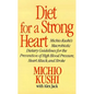 Diet for a Strong Heart: Michio Kushi's Macrobiotic Dietary Guidlines for the Prevension of High Blood Pressure, Heart Attack and Stroke - Paperback