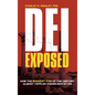 DEI Exposed: How the Biggest Con of the Century Almost Toppled Higher Education - Hardcover