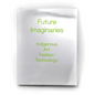 Future Imaginaries: Indigenous Art, Fashion, Technology - Paperback
