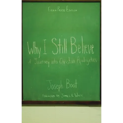 Why I Still Believe: A Journey into Christian Apologetics - Paperback