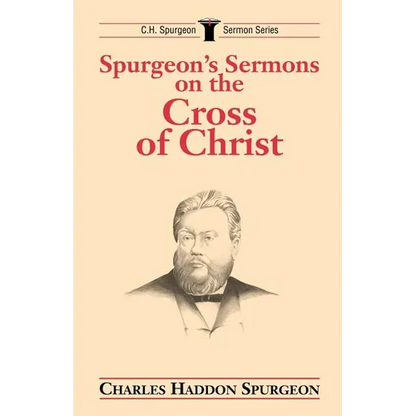 Spurgeon's Sermons on the Cross of Christ - Paperback