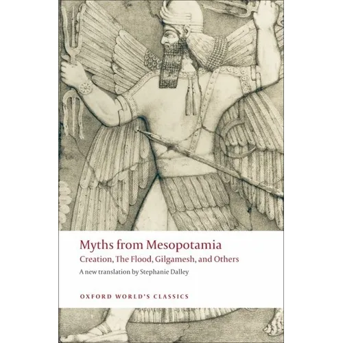 Myths from Mesopotamia: Creation, the Flood, Gilgamesh, and Others - Paperback