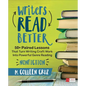 Writers Read Better: Nonfiction: 50+ Paired Lessons That Turn Writing Craft Work Into Powerful Genre Reading - Paperback