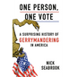One Person, One Vote: A Surprising History of Gerrymandering in America - Hardcover