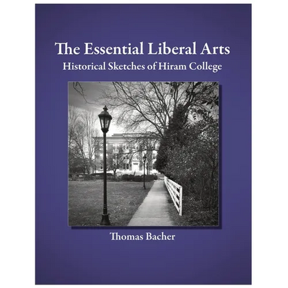 The Essential Liberal Arts: Historical Sketches of Hiram College - Paperback