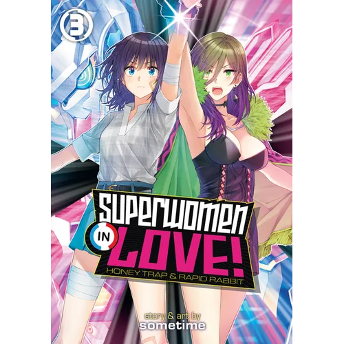 Superwomen in Love! Honey Trap and Rapid Rabbit Vol. 3 - Paperback