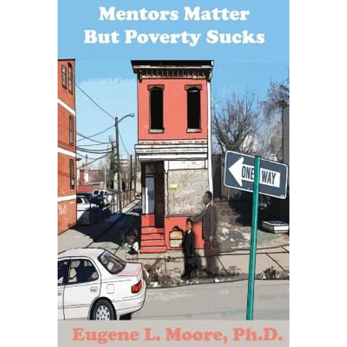 Mentors Matter But Poverty Sucks - Paperback